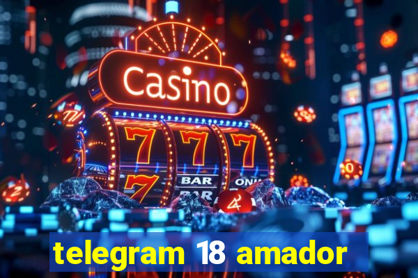 telegram 18 amador